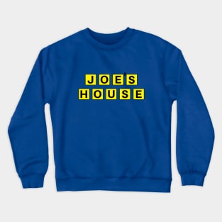 Joe's House Crewneck Sweatshirt